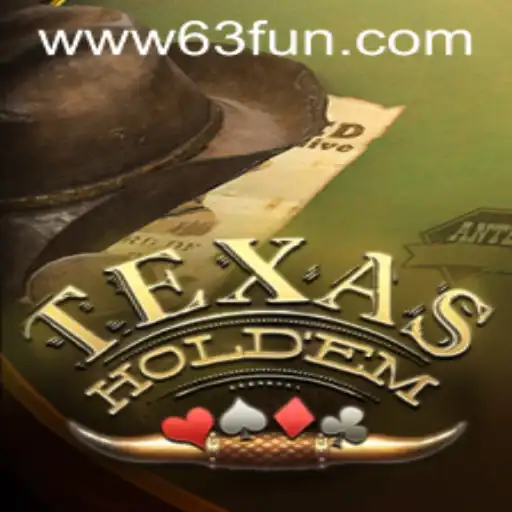 Exploring the Intricacies of Texas Hold'em and the Thrill of 63FUN